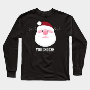 Grumpy Santa Claus Good or Bad? You Choose Long Sleeve T-Shirt